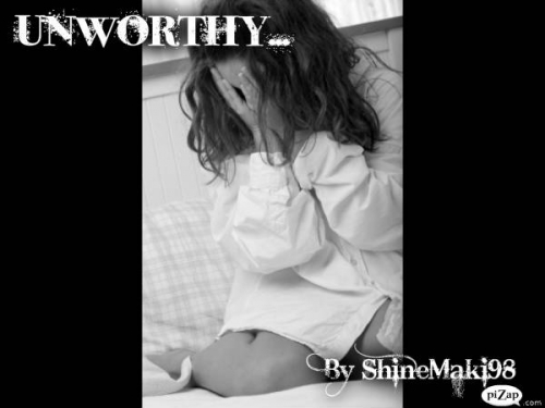 Unworthy...