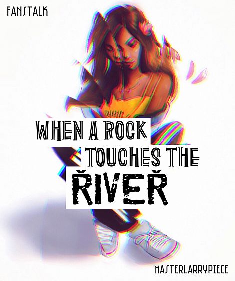 When A Rock Touches The River