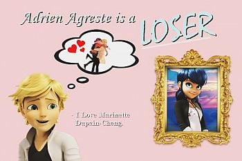 Adrien Agreste Is A Loser