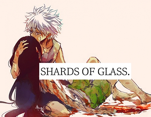 Shards of Glass.