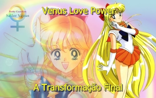 Venus Love Power : A Transformação Final