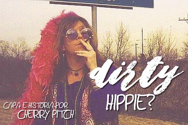 Dirty Hippie?