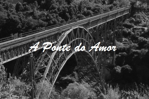 A Ponte Do Amor - Short Fic
