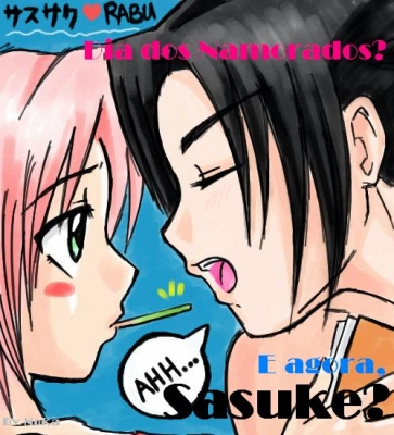 Dia dos Namorados? e agora Sasuke?
