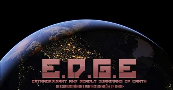 EDGE - Extraordinary and Deadly Guardians of Earth