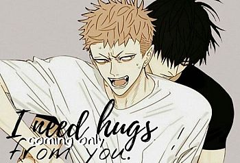 I need hugs coming only from you