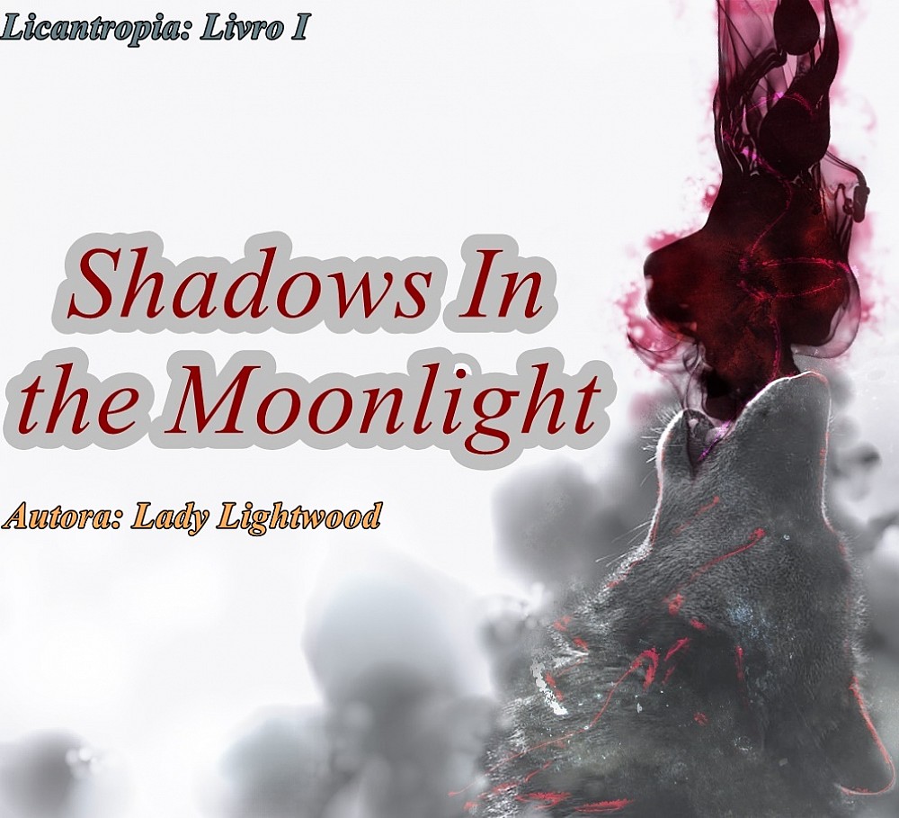 Shadows In The Moonlight - Livro I