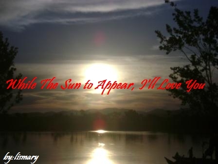 While The Sun To Appear, I Ll Love You