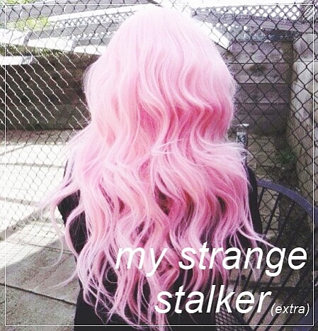 My Strange Stalker - Extra