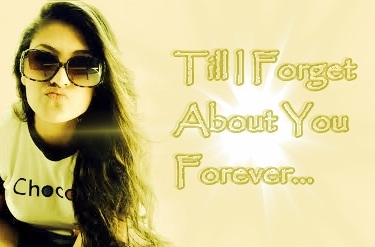 Till I Forget About You Forever...