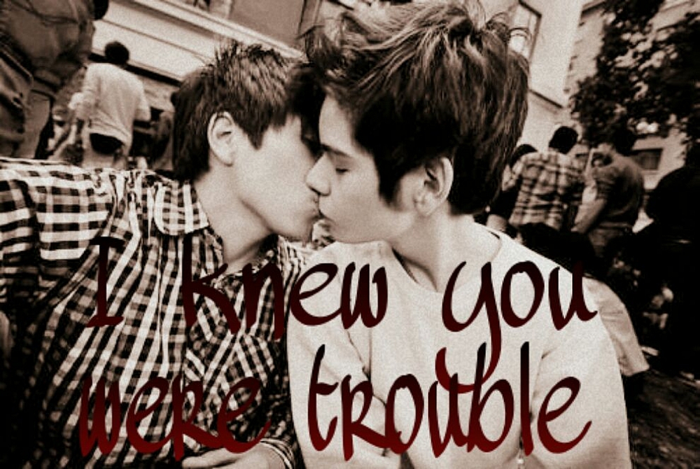 I knew you were trouble