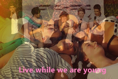 Live While We Are Young