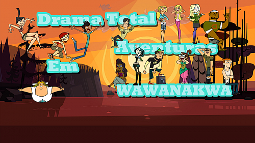 Drama Total Aventuras em WAWANAKWA