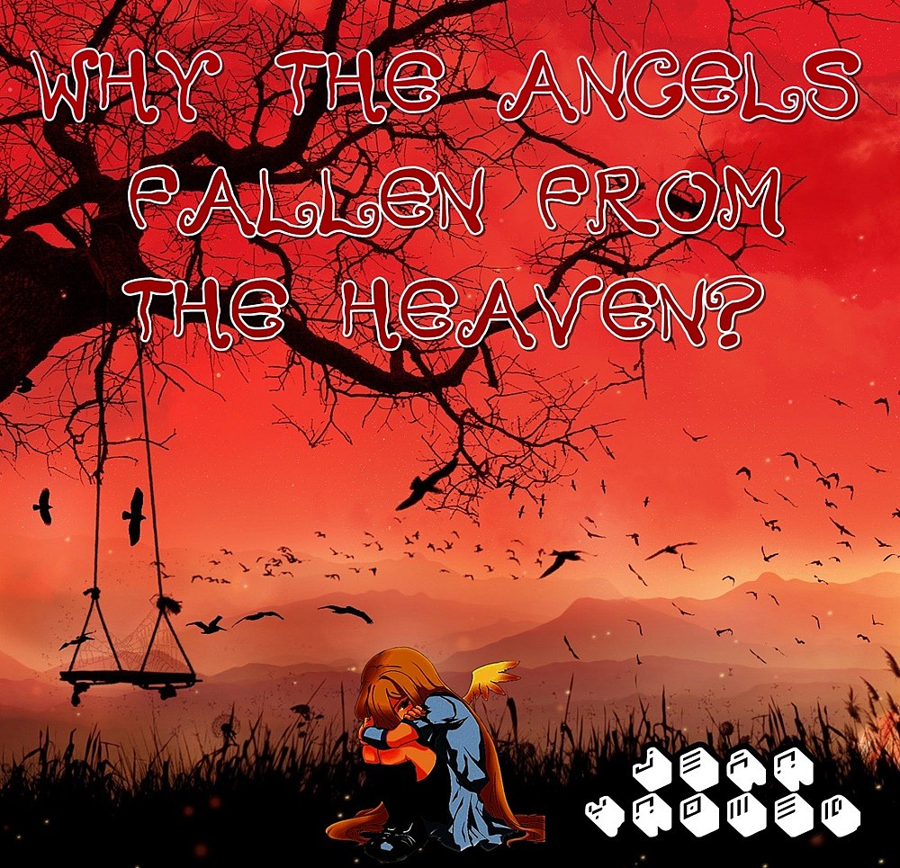 Why the angels fallen from the heaven?