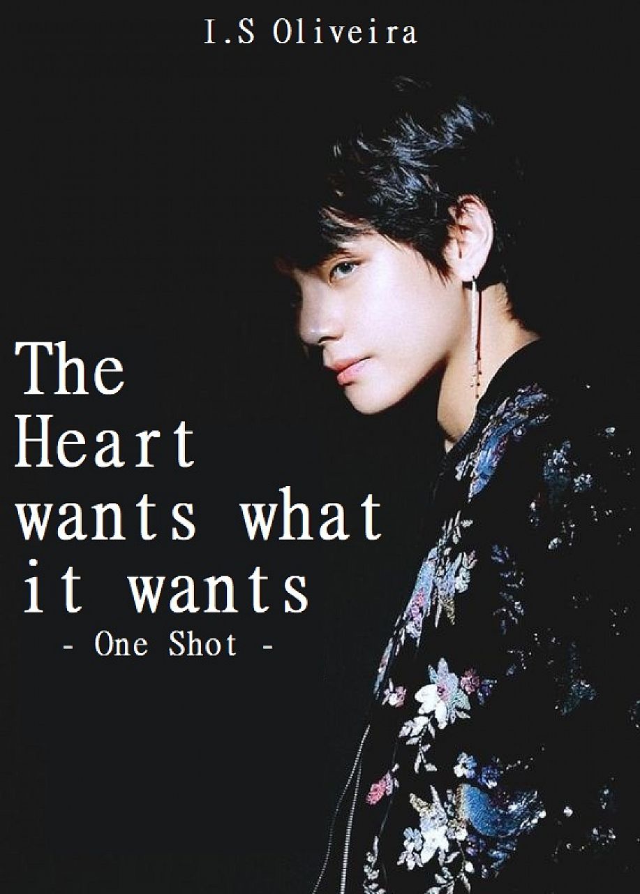 The Heart Wants what it wants