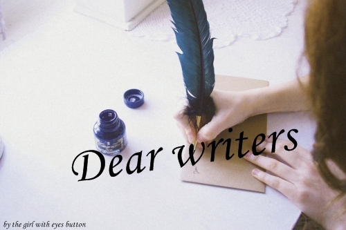 Dear Writers
