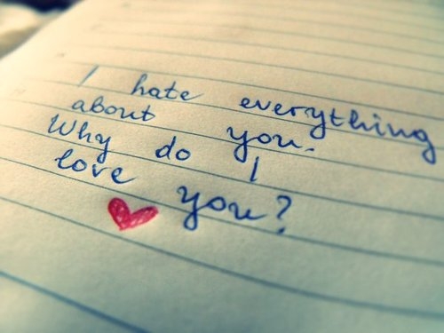 I hate everything about you.