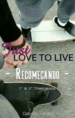 Just Love To Live - Recomeçando -