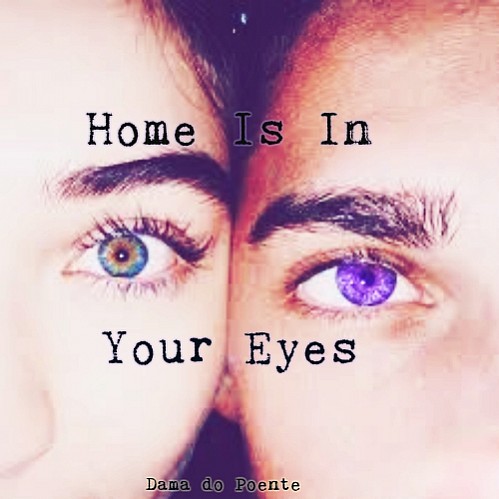 Home Is In Your Eyes