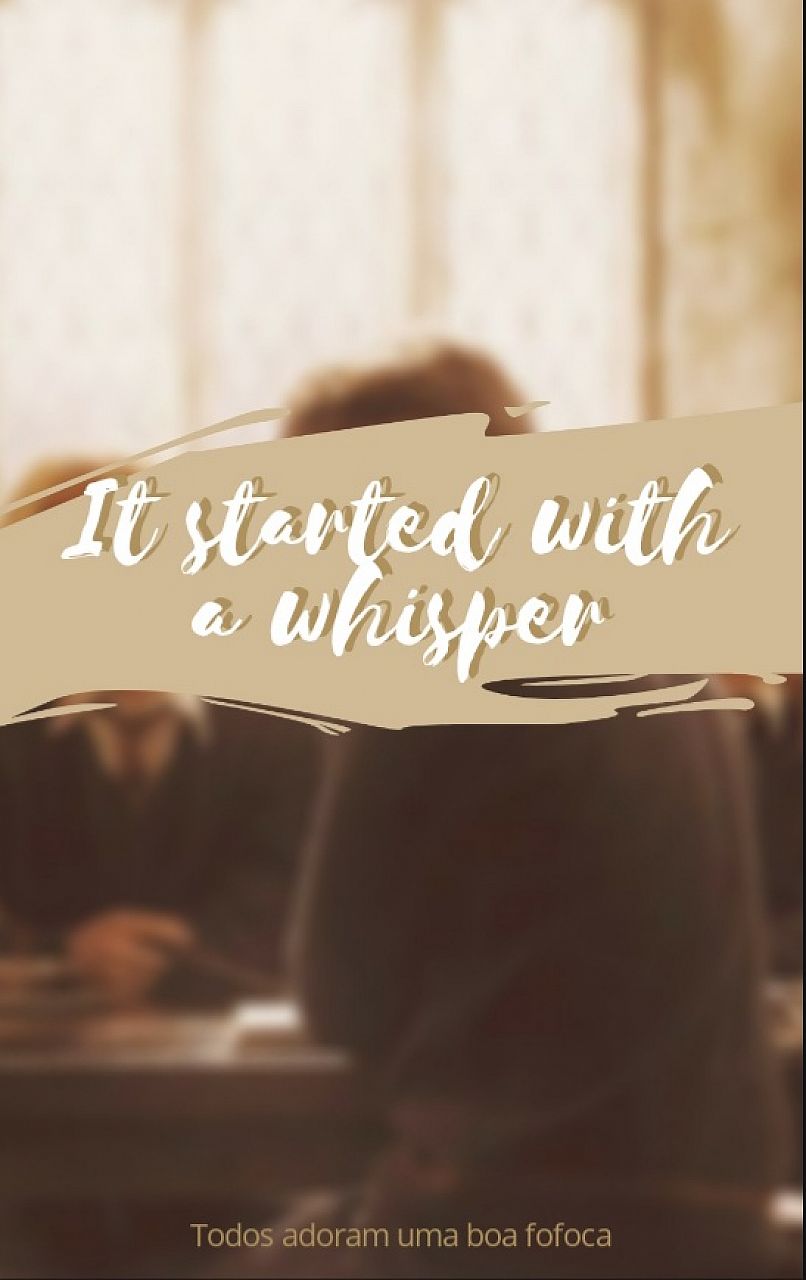 It started with a whisper