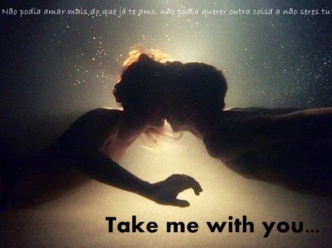 Take Me With You...