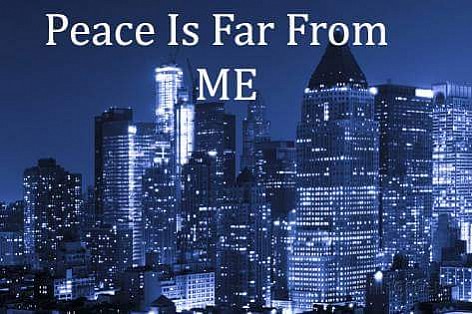Peace Is Far From Me
