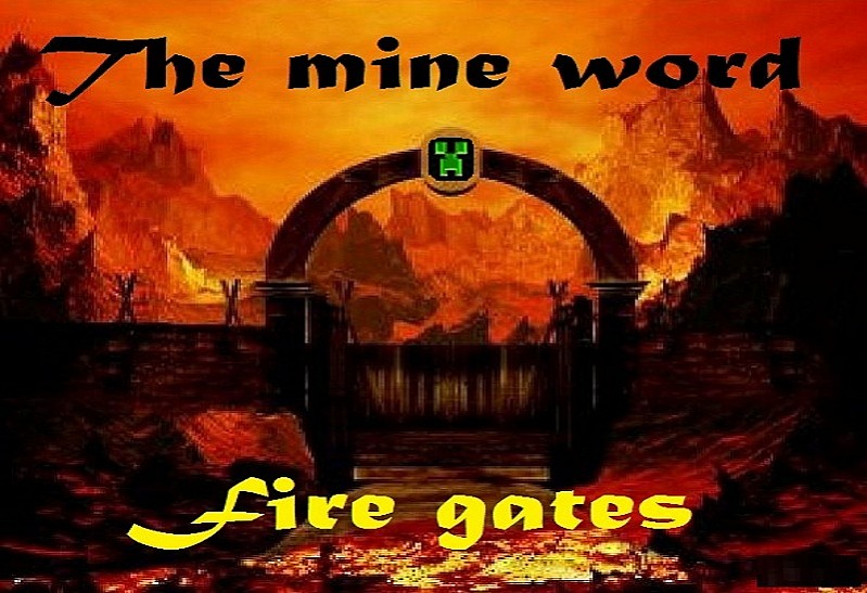 The mine word: Fire Gates.