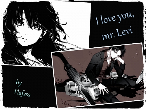 I love you, mr. Levi!