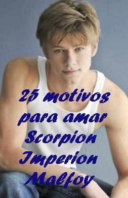 25 Motivos para Amar Scorpion Malfoy