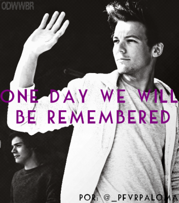 One Day We Will Be Remembered