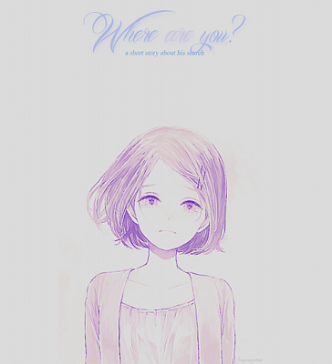 Where are you? - a short story about his search