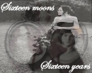 Sixteen Moons, Sixteen Years