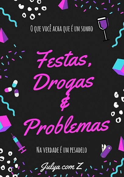 Festas, Drogas & Problemas
