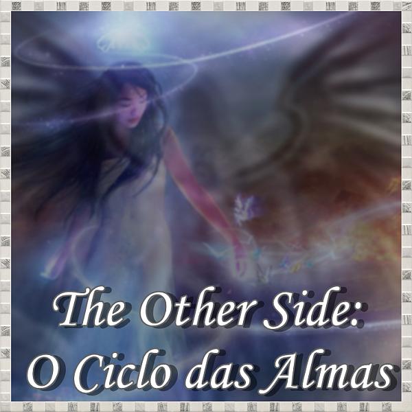 The Other Side: O Ciclo das Almas