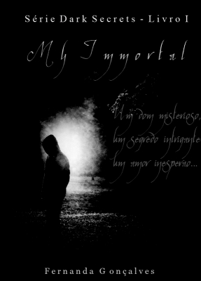 Dark Secrets - Livro I: My Immortal