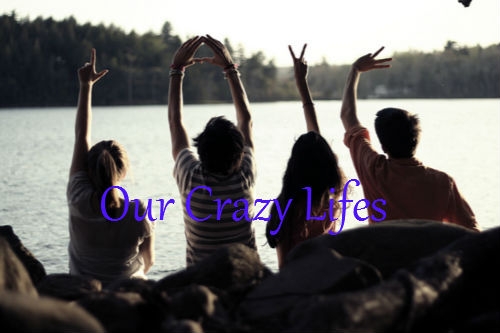 Our Crazy Lives
