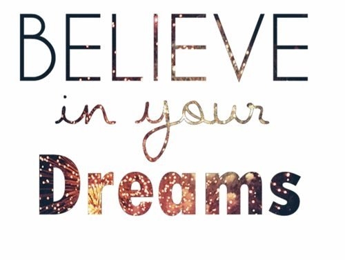 Believe In Your Dreams, Maybe Come True
