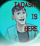 Tadashi Is Here