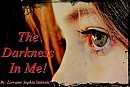 The Darkness In Me!