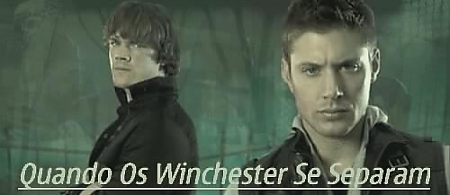 Quando Os Winchesters Se Separam...