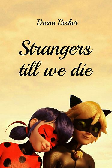 Strangers till we die
