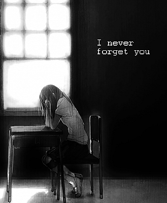 I never forget you