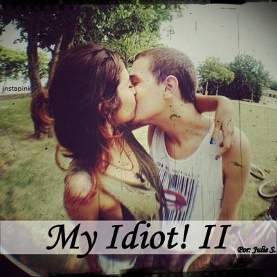 My Idiot! II
