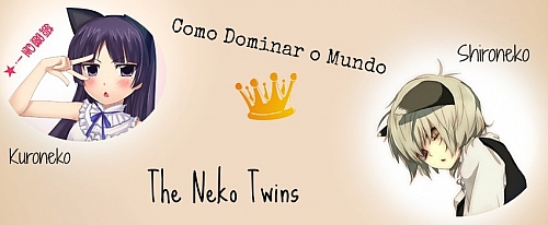 Como Dominar o Mundo - The Neko Twins