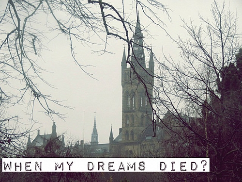 When my dreams died?
