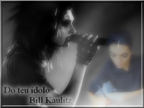 Do Teu ídolo, Bill Kaulitz