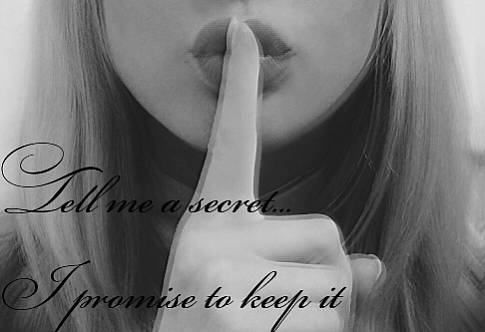 Tell me a secret... I promise to keep it