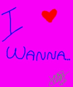 I Wanna...