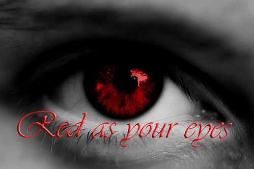 Red as your eyes
