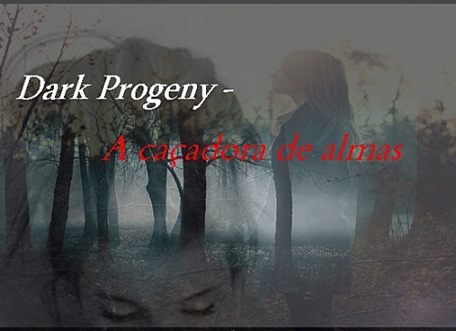 Dark Progeny - A caçadora de almas